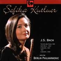 Sefika Kutluer - Bach: Flute & Orchestral Works
