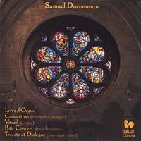 Various Artists - Samuel Ducommun: Livre d'Orgue, Concertino, Vitrail, Petit concert, Toccata et Dialogue