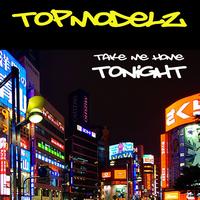 Topmodelz - Take Me Home Tonight