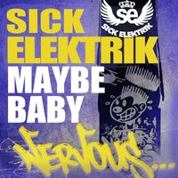 Sick Elektrik - Maybe Baby