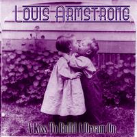 Louis Amstrong - A Kiss To Build A Dream On