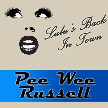 Pee Wee Russell - Lulu's Back In Town