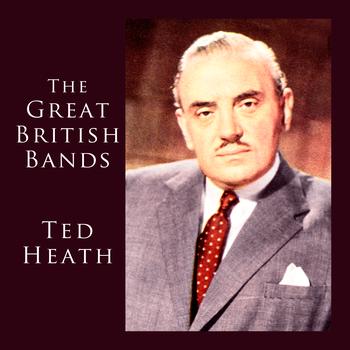 Ted Heath - The Great British Bands