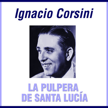Ignacio Corsini - La Pulpera De Santa Lucía