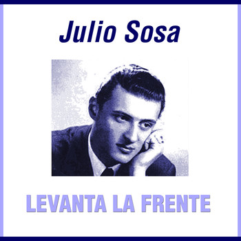 Julio Sosa - Levanta La Frente