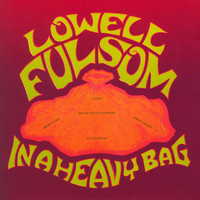 Lowell Fulsom - In A Heavy Bag