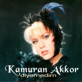 Kamuran Akkor - Diyemedim