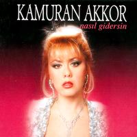 Kamuran Akkor - Nasıl Gidersin