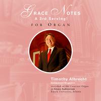 Timothy Albrecht - Grace Notes: A 3rd Serving!