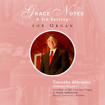 Timothy Albrecht - Grace Notes: A 3rd Serving!