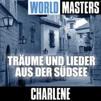 Charlene - World Masters: Träume Und Lieder Aus Der Südsee