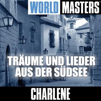 Charlene - World Masters: Träume Und Lieder Aus Der Südsee
