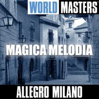 Allegro Milano - World Masters: Magica Melodia