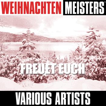 Various Artists - Weihnachten Meisters: Freuet Euch