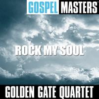 Golden Gate Quartet - Gospel Masters: Rock My Soul