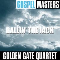 Golden Gate Quartet - Gospel Masters: Ballin' the Jack
