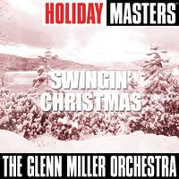 The Glenn Miller Orchestra - Holiday Masters: Swingin' Christmas
