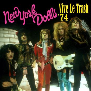 New York Dolls - Vive Le Trash '74