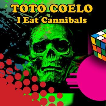 Toto Coelo - I Eat Cannibals (Re-Recorded / Remastered)