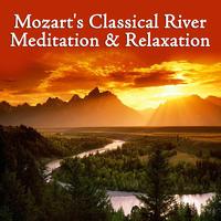 Symphony Of Relaxation Orchestra - Mozart's Classical River - Meditation & Relaxation
