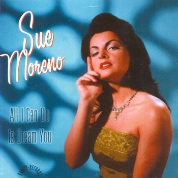 Sue Moreno - All I Can Do Is Dream You