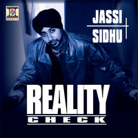 Jassi  Sidhu - Reality Check