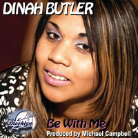 Dinah Butler - Be With Me