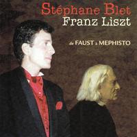 Stéphane Blet - Franz Liszt : de Faust à Mephisto