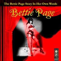 Bettie Page - The Bettie Page Story In Her Own Words