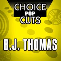 B.J. THOMAS - Re-Recorded Choice Pop Cuts