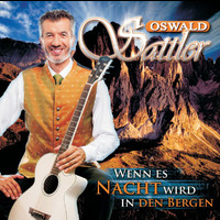 Oswald Sattler - Wenn es Nacht wird in den Bergen