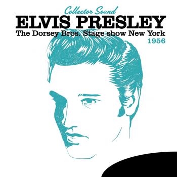 Elvis Presley - The Dorsey Bros. Stage Show New York 1956 (Collector Sound)