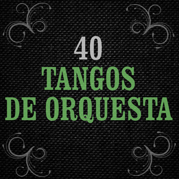 Various Artists - 40 Tangos de Orquesta