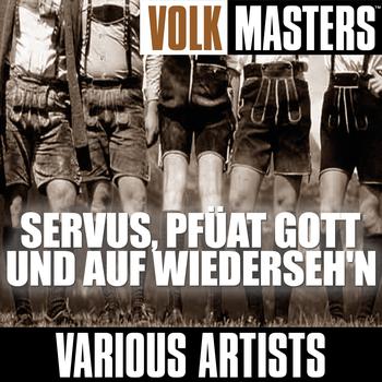 Various Artists - Volk Masters: "Servus, Pfüat Gott Und Auf Wiederseh'n"