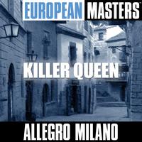 Allegro Milano - European Masters: Killer Queen