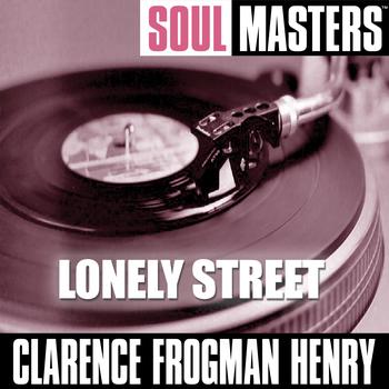 Clarence Frogman Henry - Soul Masters: Lonely Street