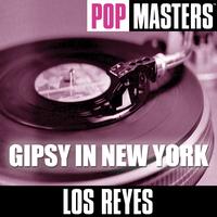 Los Reyes - Pop Masters: Gipsy In New York