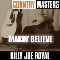Billy Joe Royal - Country Masters: Makin' Believe