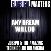 Joseph and The Amazing Technicolor Dreamcoat - Classical Masters: Any Dream Will Do