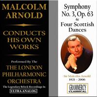 Sir Malcolm Arnold, London Philharmonic Orchestra - Sir Malcolm Arnold Conducts His Own Works: Symphony No. 3 & Four Scottish Dances
