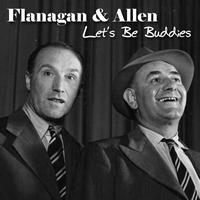 Flanagan & Allen - Let's Be Buddies