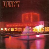 Benny - Our True Intent Is All For Your Delight