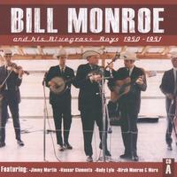 Bill Monroe & His Bluegrass Boys - Bill Monroe CD A: 1950-1951