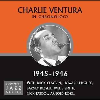 Charlie Ventura - Complete Jazz Series 1945 - 1946