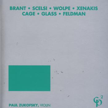 Paul Zukofsky - Brant/Scelsi/Wolpe/Xenakis/Cage/Glass/Feldman