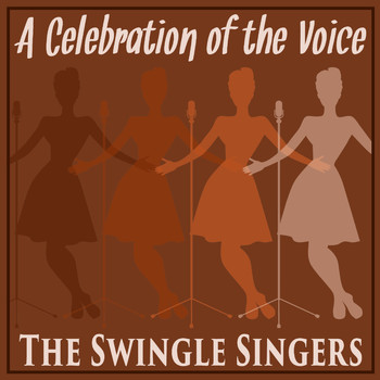 The Swingle Singers - A Celebration of the Voice