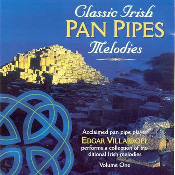 Edgar Villarroel - Classic Irish Pan Pipes Melodies - Volume 1