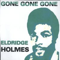 Eldridge Holmes - Gone Gone Gone