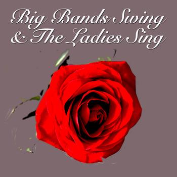 Various Artists - Big Bands Swing & The Ladies Sing