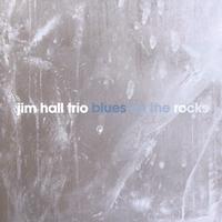 Jim Hall Trio - Blues On The Rocks